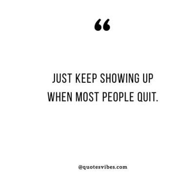 90 Show Up Quotes To Inspire You To Give Your Best