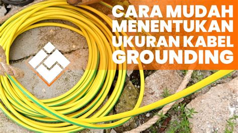 Cara Mudah Menentukan Ukuran Kabel Grounding Nya Youtube