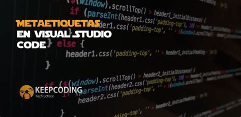 Metaetiquetas En Visual Studio Code Keepcoding Bootcamps