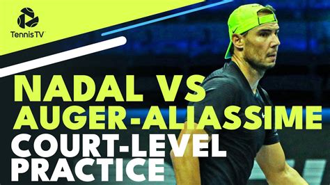 Rafael Nadal Vs Felix Auger Aliassime Court Level Practice Highlights