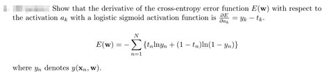 Show That The Derivative Of The Cross Entropy Error