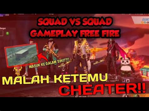 SQUAD VS SQUAD KETEMU CHEATER GAMEPLAY FREE FIRE YouTube