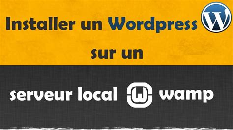 Installer Wordpress Sur Serveur Local Wamp Youtube