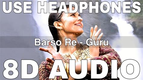 Barso Re 8D Audio Guru Shreya Ghoshal A R Rahman