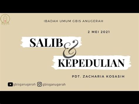 Salib Dan Kepedulian Pdt Zacharia Kosasih Ibadah Raya Mei