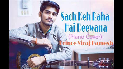 Sach Keh Raha Hai Deewana Piano Cover KK Prince Viraj Ramesh