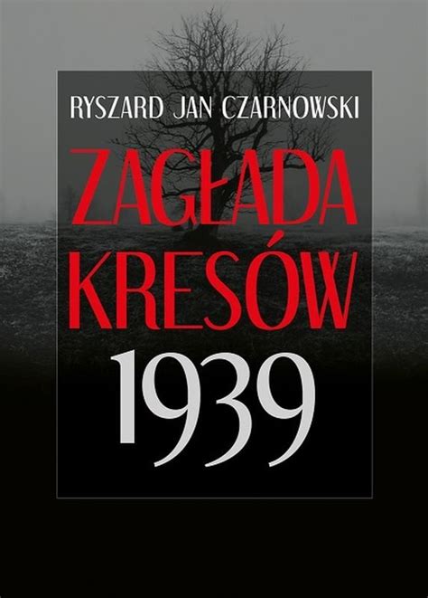 Zagłada Kresów 1939 Czarnowski Ryszard Jan Książka w Empik