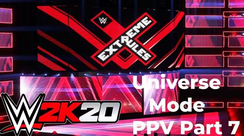 Wwe 2k20 Universe Mode Part 7 Extreme Rules Ppv Part 1 5 Youtube