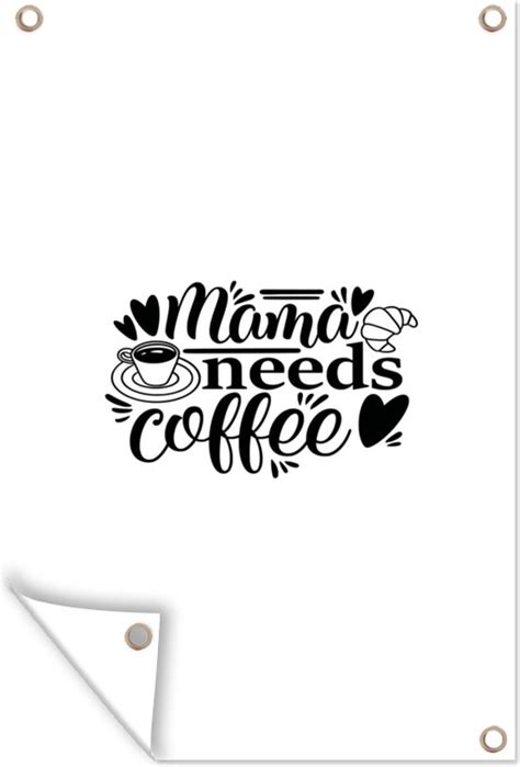 Tuinposter Tuindoek Tuinposters Buiten Mama Needs Coffee