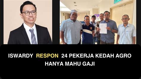 Iswardy Respon Pekerja Kedah Agro Hanya Mahu Gaji Youtube