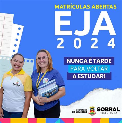 Prefeitura De Sobral Está Com Matrículas Abertas Para O Eja 2024 Sobral Em Revista