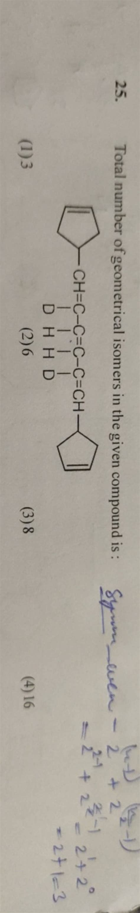 Total Number Of Geometrical Isomers In The Given Compound Is Synn Suen