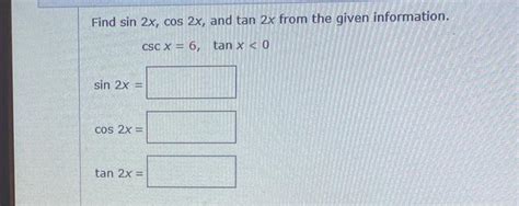 Solved Find Sin2xcos2x And Tan2x From The Given