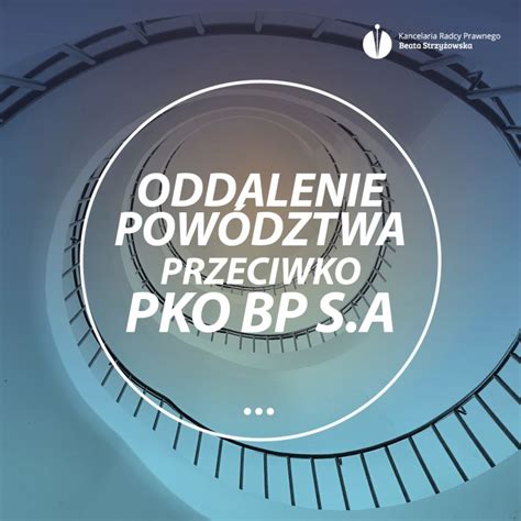 ODDALENIE POWÓDZTWA PRZECIWKO PKO BP S A