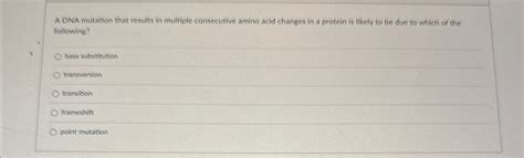 Solved A DNA mutation that results in multiple consecutive | Chegg.com