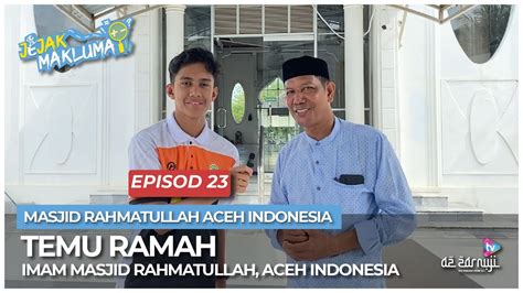 EPISOD 23 Temu Ramah Bersama Dengan Imam Masjid Rahmatullah Aceh