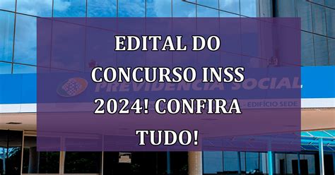 Edital Do Concurso Inss Confira Vagas E As Ltimas Not Cias