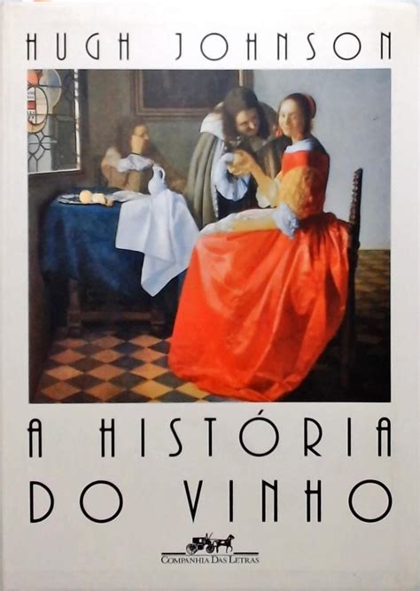 A História Do Vinho - Hugh Johnson - Traça Livraria e Sebo