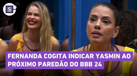 Bbb Fernanda Fala Em Indicar Yasmin Ao Pared O Youtube