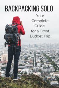 Backpacking Solo: How to Plan an Exhilarating & Safe Budget Trip