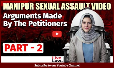 Manipur Sexual Violence Arguments Made By The Petitioners Part 2 Video