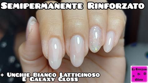 Semipermanente Rinforzato Unghie Bianco Lattiginoso E Galaxy Gloss