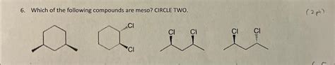 Solved 6 Which Of The Following Compounds Are Meso Circle