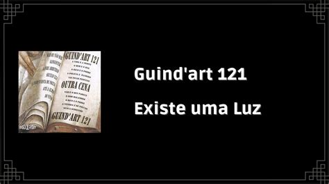 Guind Art 121 Existe Uma Luz Letra YouTube