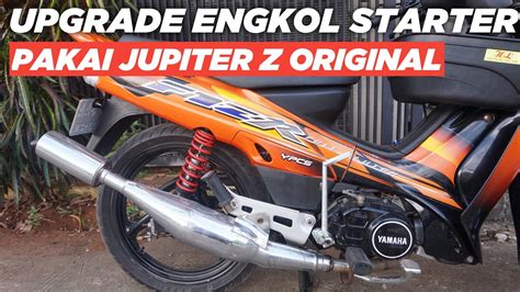 Fizr Upgrade Engkol Starter Pake Punya Jupiter Z Youtube