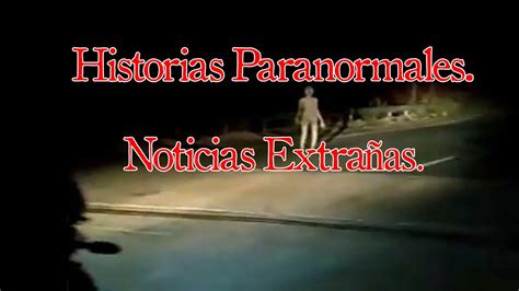 Historias Paranormales Y Noticias Paranormales Youtube