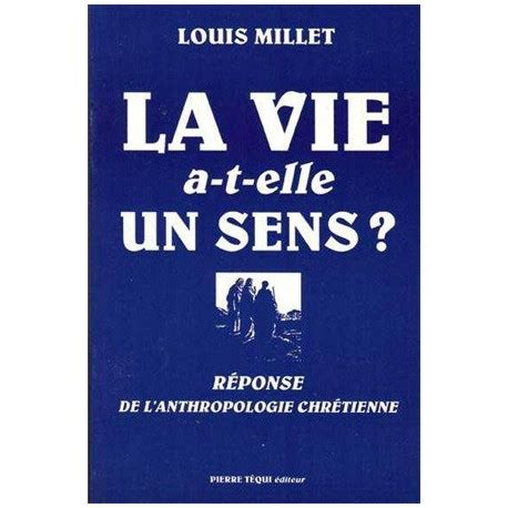 La vie a t elle un sens Louis Millet Librairie française