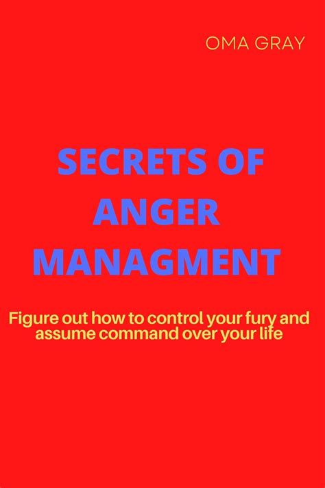 Secrets Of Anger Management Figure Out How To Control Your Fury