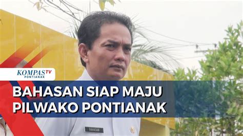 Bahasan Pastikan Siap Maju Pilwako Pontianak Buka Komunikasi Dengan