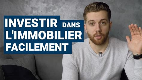 Comment Investir Dans L Immobilier Facilement Youtube