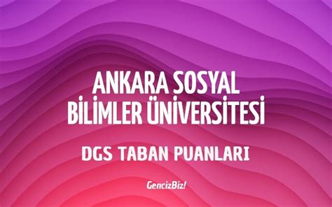 DGS Ankara Sosyal Bilimler Üniversitesi 2023 Taban Puanları GencizBiz