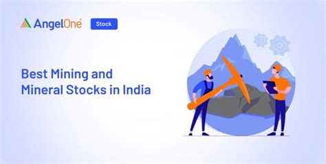 Best Mining And Mineral Stocks In India 2024 Angel One