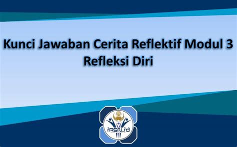 Kunci Jawaban Cerita Reflektif Modul 3 Refleksi Diri