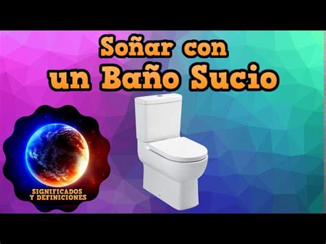 Descubre qué Significa Soñar con un Baño Sucio Interpretación y Simbolismo