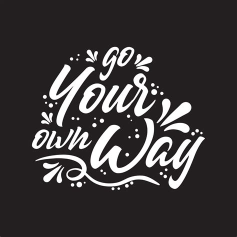 Go Your Own Way Typography Quotes Premium Vector 21848124 Vector Art At