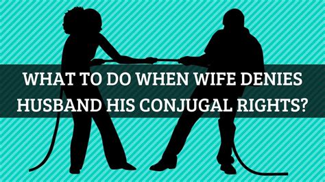 What To Do When Wife Denies Husband His Conjugal Rights Youtube