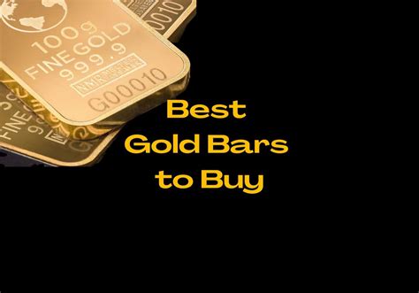 Best Gold Bars To Buy 2024 Update