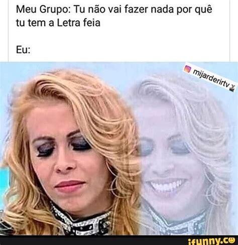 Meu Grupo Tu não vai fazer nada por quê tu tem a Letra feia iFunny