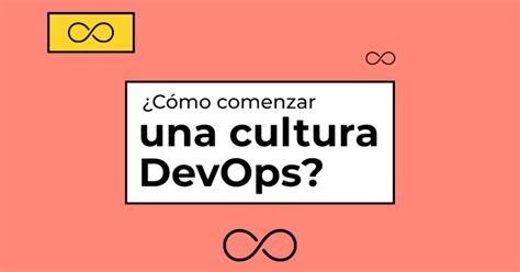 ¿cómo Comenzar Una Cultura Devops Bis Soluciones Blog