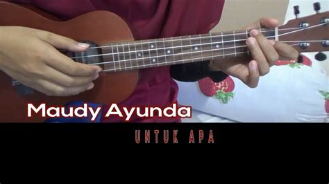 UNTUK APA Maudy Ayunda Karouke No Vocal Ukulele Version Lyric And