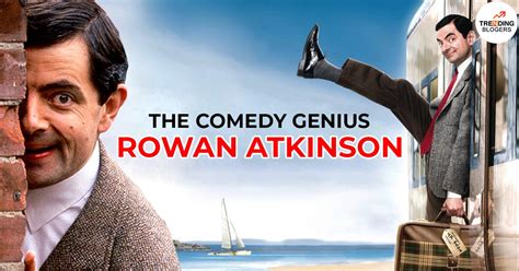 The Comedy Genius Rowan Atkinson: A Career Retrospective