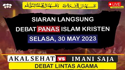 Live Debat Islam Dan Kristen Selasa Youtube