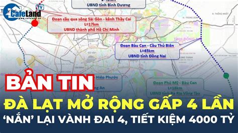 Đà Lạt sắp mở rộng gấp 4 lần TP HCM nắn lại Vành đai 4 tiết kiệm