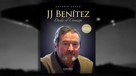 “jj Benítez Desde El Corazón” La Vida Del Escritor Español Que Consagró Su Vida Al La Ufológia