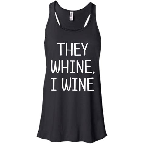 They Whine I Wine Shirt Hoodie Tank Teedragons