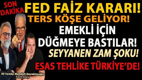 SON DAKİKA FED FAİZ KARARI TERS KÖŞE GELİYOR EMEKLİ İÇİN DÜĞMEYE